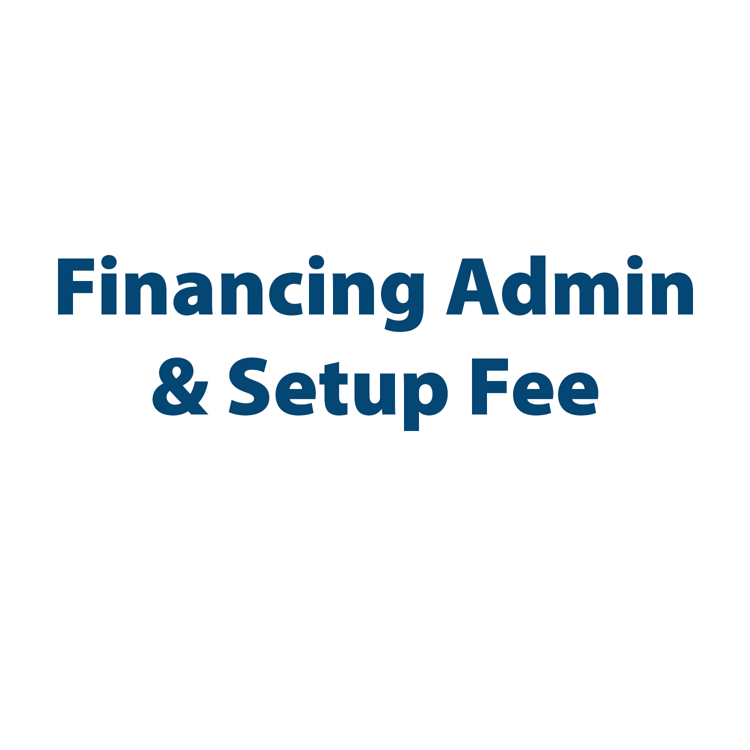 $100 Financing Admin and Setup Fee